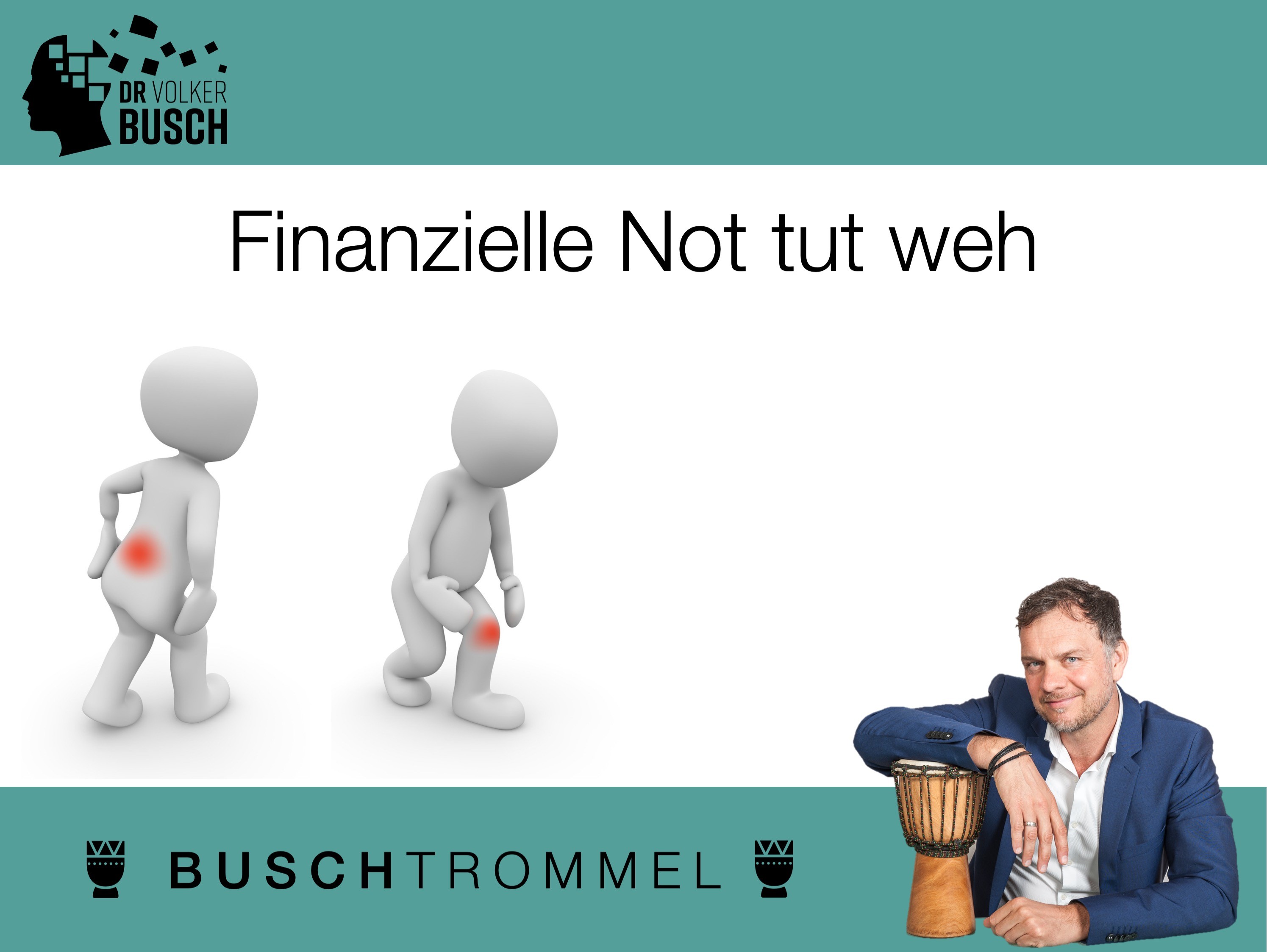 Buschtrommel: Finanzielle Not tut weh - Dr. Volker Busch