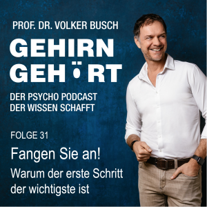Beitragsbild Podcast, Gehirn Gehört, Folge Nr. 31: Fangen Sie an! Podcast Gehirn Gehört, Folge 31: Fangen Sie an!