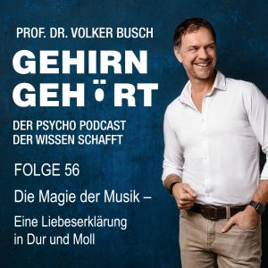 Beitragsbild Podcast Gehirn Gehört, Folge 56: Die Magie der Musik Eine Liebeserklärung in Dur und Moll
