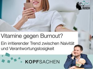 Beitragsbild Blog Kopfsachen: Vitamine gegen Burnout?