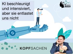 Beitragsbild Blog Kopfsachen: KI macht verdichtet unser Arbeiten