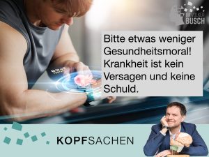 Beitragsbild Blog Kopfsachen Volker Busch: Etwas weniger Gesundheitsmoral bitte!