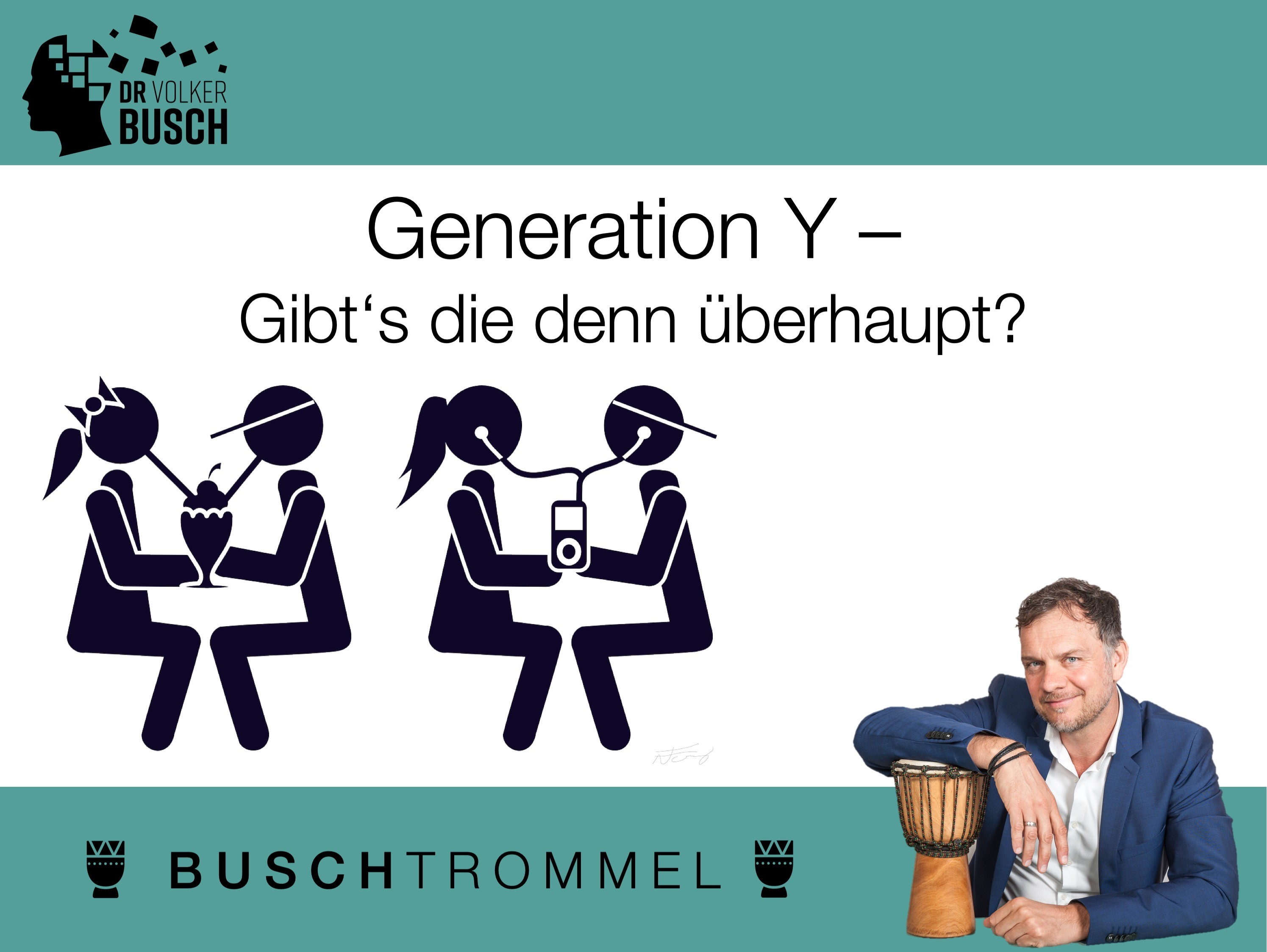 Buschtrommel: Generation Y - Dr. Volker Busch