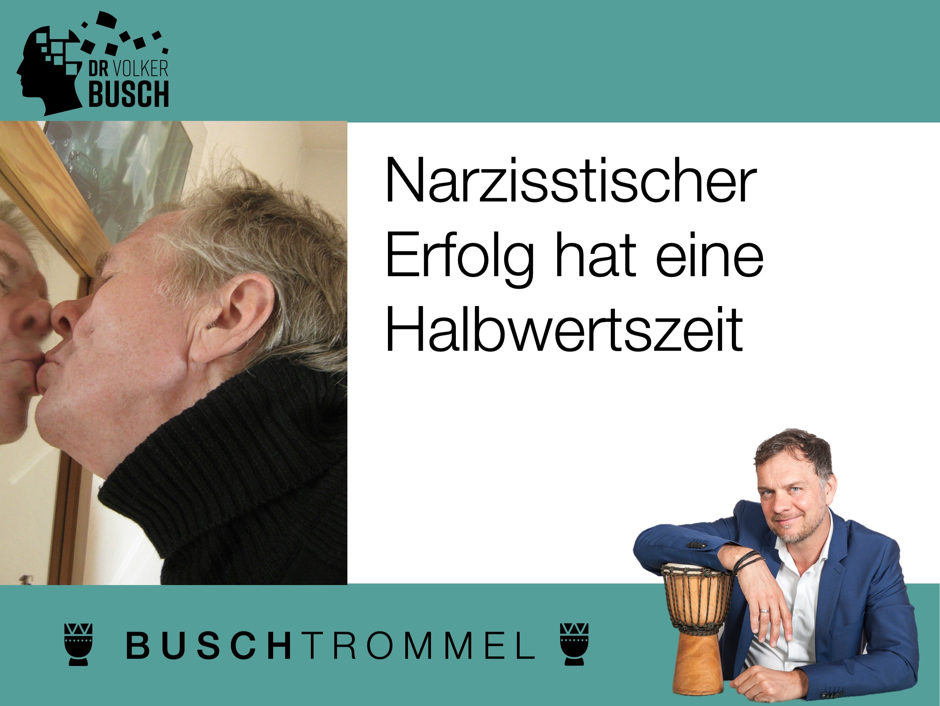 Buschtrommel: Narzisstischer Erfolg - Dr. Volker Busch