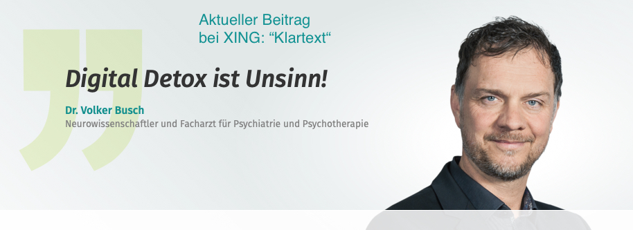 Xing Beitrag: Digital Detox ist Unsinn - Dr. Volker Busch