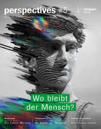 Perspectives #5: Der Mensch in der digitalen Dauerschleife
