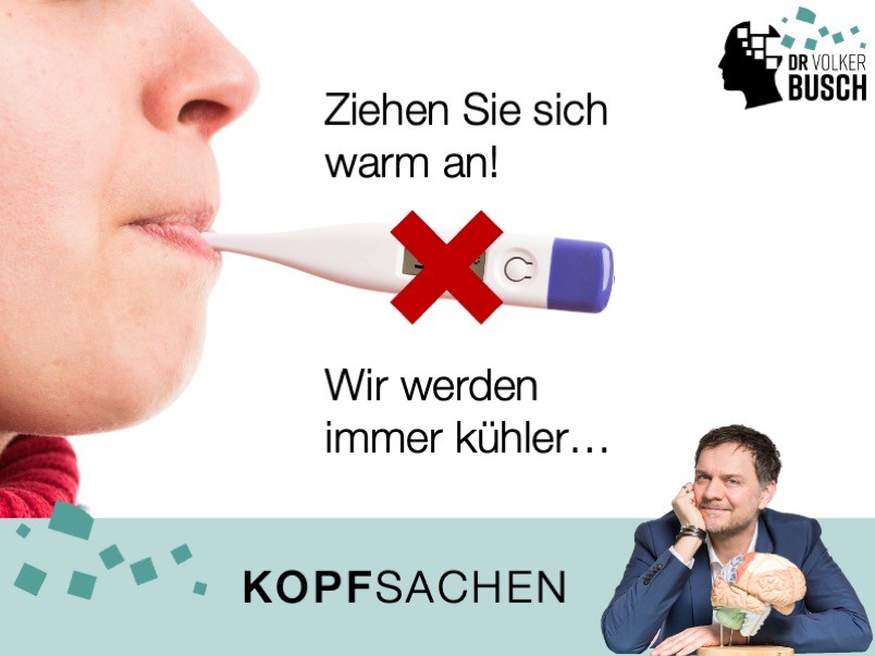 Ziehen Sie sich warm an! wir werden immer kühler