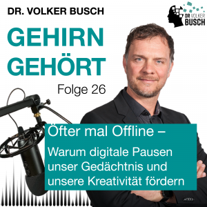 Beitragsbild Gehirn Gehört, Folge 26: Öfter mal Offline Die Abkopplung von Reizflut und Informationskonsum macht das Gehirn besonders konstruktiv.