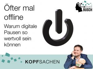 Beitragsbild Kopfsache, Öfter mal Offline