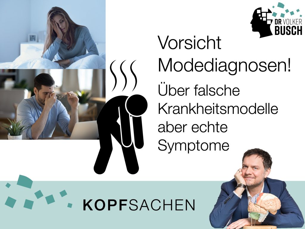 Vorsicht Modediagnosen - Über falsche Krankheitsmodelle aber echte Symptome