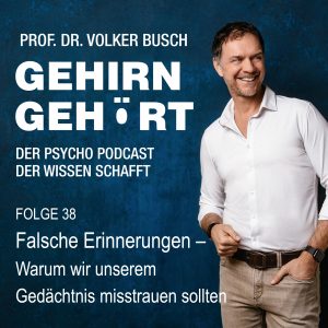 Beitragsbild Podcast Gehirn Gehört, Folge 38: Falsche Erinnerungen Warum wir unserem Gedächtnis misstrauen müssen