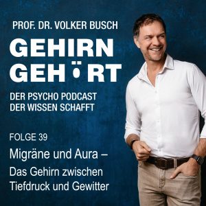 Beitragsbild Gehirn Gehört Podcast, Folge 39: Migräne und Aura Migräne und Aura - Das Gehirn zwischen Tiefdruck und Gewitter