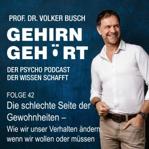 Beitragsbild Podcast Gehirn Gehört, Folge 42: Die schlechte Seite der Gewohnheiten Wie wir unser Verhalten ändern, wenn wir wollen oder müssen