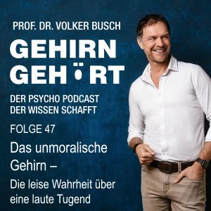 Beitragsbild Podcast Gehirn Gehört, Folge 47: Das unmoralische Gehirn Das unmoralische Gehirn - Eine leise Wahrheit über eine laute Tugend