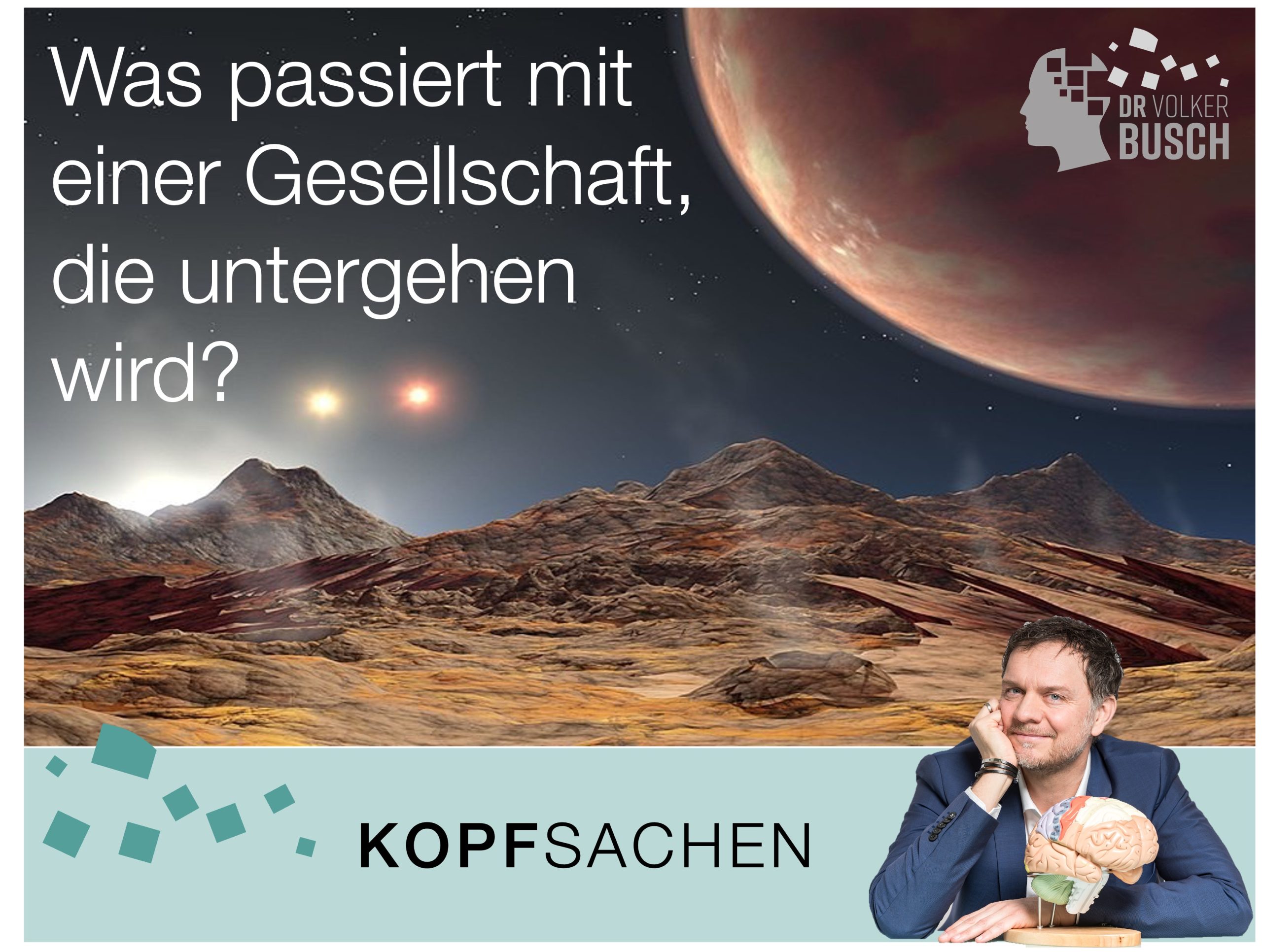 Beitragsbild Blog Kopfsachen: WAs passiert mit einer Gesellschaft, die untergehen wird?