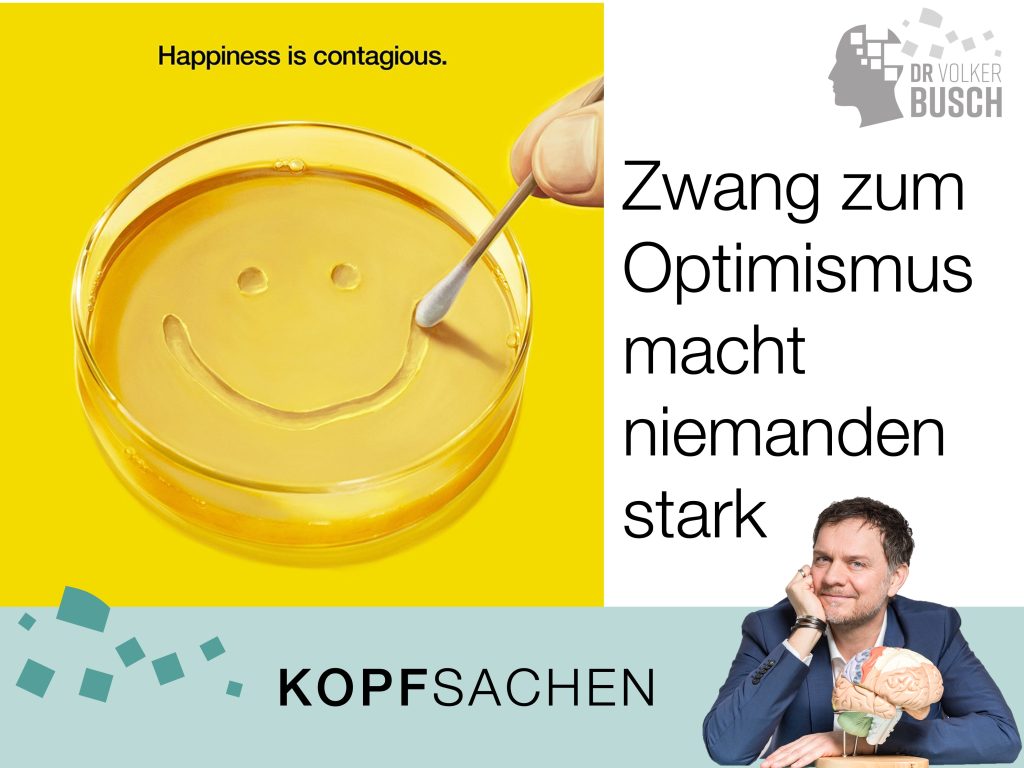 Beitragsbild Blog Kopsachen: Zwang zum Optimismus macht niemanden stark