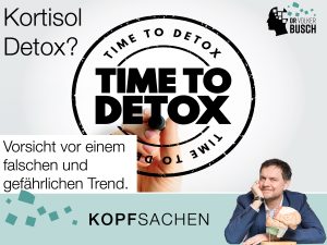 Beitragsbild Blog Kopfsachen - Vorsicht Kortisol-Detox Beitragsbild Blog Kopfsachen - Vorsicht Kortisol-Detox